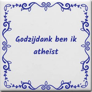 Spreuktegel over Overig: Godzijdank ben ik atheïst