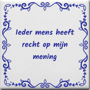 Spreuktegel over Overig: Ieder mens heeft recht op mijn mening