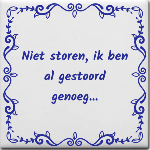 Spreuktegel over Overig: Niet storen ik ben al gestoord genoeg