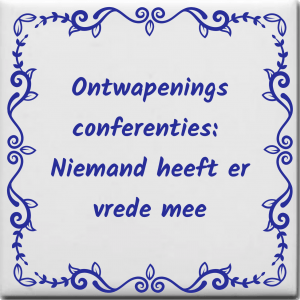 Spreuktegel over Politiek: Ontwapenings conferenties Niemand heeft er vrede mee