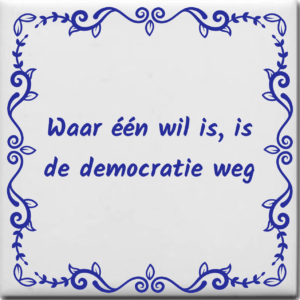 Spreuktegel over Politiek: Waar één wil is is de democratie weg