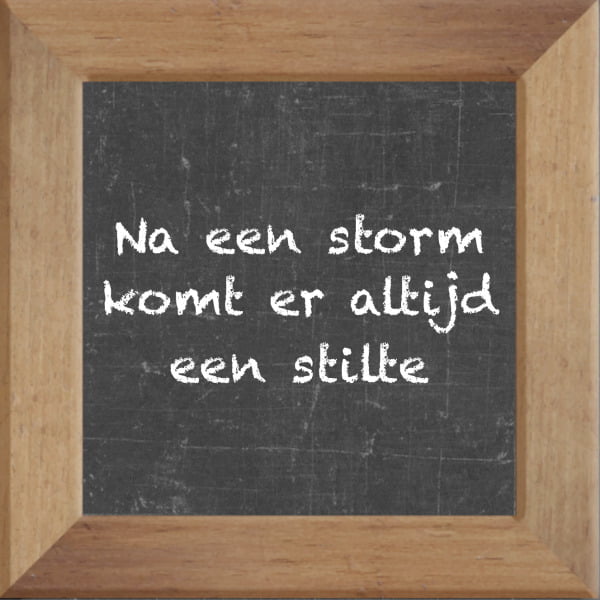 Krijtbord spreuktegel over Weer met spreuk :Na een storm komt er altijd een stilte