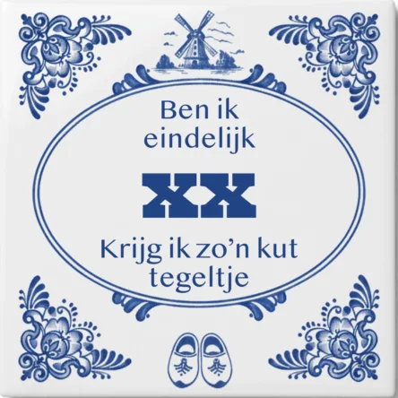 Spreuktegel over Verjaardag: Ben ik eindelijk xx (kies jaar) Krijg ik zon kut tegeltje
